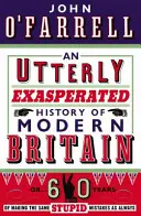 Storia assolutamente esasperata della Gran Bretagna moderna (o sessant'anni di errori stupidi come sempre) - Utterly Exasperated History of Modern Britain - or Sixty Years of Making the Same Stupid Mistakes as Always