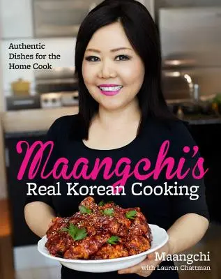 La vera cucina coreana di Maangchi: Piatti autentici per il cuoco di casa - Maangchi's Real Korean Cooking: Authentic Dishes for the Home Cook
