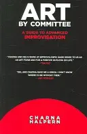 Arte per comitato: Guida all'improvvisazione avanzata [con DVD]. - Art by Committee: A Guide to Advanced Improvisation [With DVD]