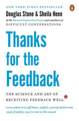 Grazie per il feedback: La scienza e l'arte di ricevere bene i feedback - Thanks for the Feedback: The Science and Art of Receiving Feedback Well