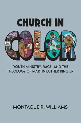Church in Color: Pastorale giovanile, razza e teologia di Martin Luther King Jr. - Church in Color: Youth Ministry, Race, and the Theology of Martin Luther King Jr.