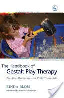 Il Manuale di terapia ludica della Gestalt: Linee guida pratiche per terapisti infantili - The Handbook of Gestalt Play Therapy: Practical Guidelines for Child Therapists