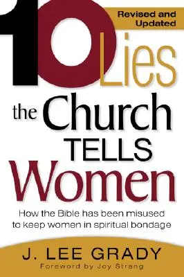 Dieci bugie che la Chiesa dice alle donne: come la Bibbia è stata usata impropriamente per tenere le donne in schiavitù spirituale (riveduta e aggiornata) - Ten Lies the Church Tells Women: How the Bible Has Been Misused to Keep Women in Spiritual Bondage (Revised & Updated)