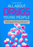 Tutto sulle droghe e i giovani: Informazioni e consigli essenziali per genitori e professionisti - All about Drugs & Young People: Essential Information and Advice for Parents and Professionals