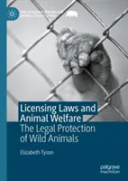Leggi di autorizzazione e benessere degli animali: La protezione legale degli animali selvatici - Licensing Laws and Animal Welfare: The Legal Protection of Wild Animals