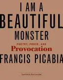 Sono un mostro bellissimo: Poesia, prosa e provocazione - I Am a Beautiful Monster: Poetry, Prose, and Provocation