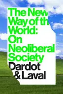 La nuova via del mondo: Sulla società neoliberale - The New Way of the World: On Neoliberal Society