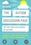 La pagina di discussione sull'autismo sulle sfide principali dell'autismo: Una cassetta degli attrezzi per aiutare i bambini con autismo a sentirsi sicuri, accettati e competenti - The Autism Discussion Page on the Core Challenges of Autism: A Toolbox for Helping Children with Autism Feel Safe, Accepted, and Competent
