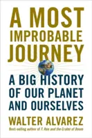 Un viaggio improbabile: Una grande storia del nostro pianeta e di noi stessi - A Most Improbable Journey: A Big History of Our Planet and Ourselves