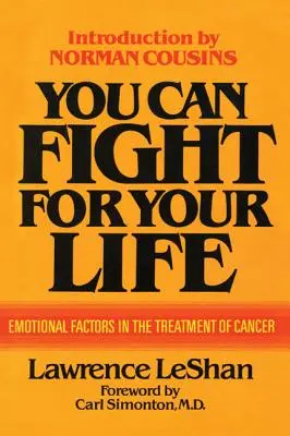 Puoi lottare per la tua vita: Fattori emotivi nel trattamento del cancro - You Can Fight For Your Life: Emotional Factors in the Treatment of Cancer