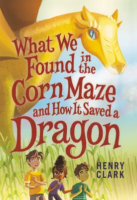 Quello che abbiamo trovato nel labirinto di mais e come ha salvato un drago - What We Found in the Corn Maze and How It Saved a Dragon