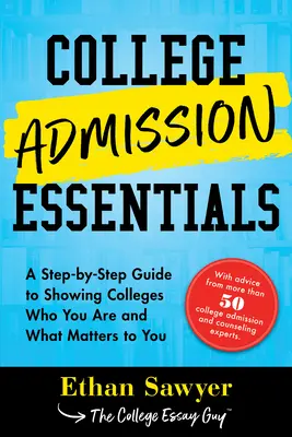 Elementi essenziali per l'ammissione al college: Una guida passo passo per mostrare ai college chi siete e cosa vi sta a cuore - College Admission Essentials: A Step-By-Step Guide to Showing Colleges Who You Are and What Matters to You