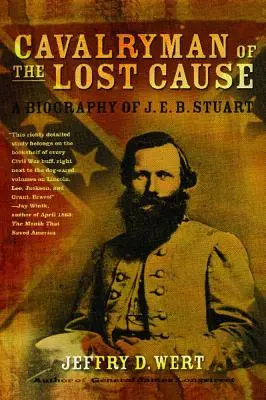 Il cavalleggero della causa persa: Una biografia di J. E. B. Stuart - Cavalryman of the Lost Cause: A Biography of J. E. B. Stuart