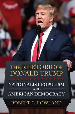 La retorica di Donald Trump: Populismo nazionalista e democrazia americana - The Rhetoric of Donald Trump: Nationalist Populism and American Democracy