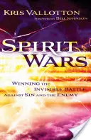 Guerre di spiriti: Vincere la battaglia invisibile contro il peccato e il nemico - Spirit Wars: Winning the Invisible Battle Against Sin and the Enemy