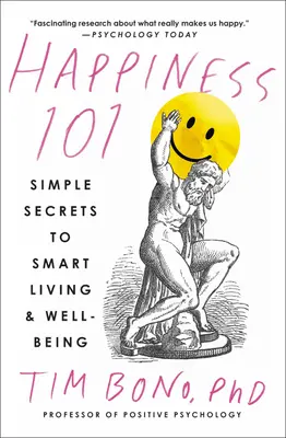 Felicità 101 (pubblicato in precedenza come Quando i like non bastano): Semplici segreti per una vita e un benessere intelligenti - Happiness 101 (Previously Published as When Likes Aren't Enough): Simple Secrets to Smart Living & Well-Being