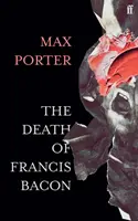La morte di Francis Bacon (Porter Max (Autore)) - The Death of Francis Bacon (Porter Max (Author))