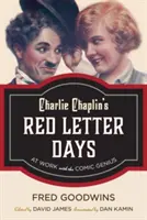 I giorni a lettere rosse di Charlie Chaplin: Al lavoro con il genio del fumetto - Charlie Chaplin's Red Letter Days: At Work with the Comic Genius