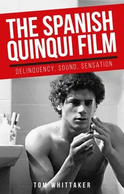Il film spagnolo Quinqui: Delinquenza, suono, sensazione - The Spanish Quinqui Film: Delinquency, Sound, Sensation