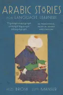 Storie arabe per studenti: Racconti tradizionali mediorientali in arabo e inglese (CD audio gratuito incluso) [Con CD (audio)]. - Arabic Stories for Language Learners: Traditional Middle Eastern Tales in Arabic and English (Free Audio CD Included) [With CD (Audio)]