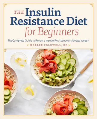 Dieta dell'insulino-resistenza per principianti: La guida completa per invertire la resistenza all'insulina e gestire il peso - Insulin Resistance Diet for Beginners: The Complete Guide to Reverse Insulin Resistance & Manage Weight