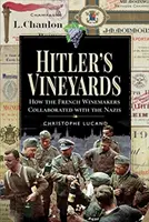 Le vigne di Hitler: Come i viticoltori francesi collaborarono con i nazisti - Hitler's Vineyards: How the French Winemakers Collaborated with the Nazis
