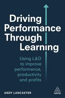 Guidare le prestazioni attraverso l'apprendimento: Sviluppare i dipendenti attraverso un apprendimento efficace sul posto di lavoro - Driving Performance Through Learning: Develop Employees Through Effective Workplace Learning