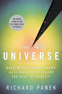 L'universo al 4 per cento: Materia oscura, energia oscura e la corsa alla scoperta del resto della realtà - The 4 Percent Universe: Dark Matter, Dark Energy, and the Race to Discover the Rest of Reality