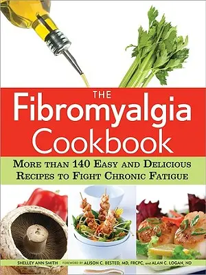 Il ricettario della fibromialgia: Più di 140 ricette facili e deliziose per combattere la fatica cronica - The Fibromyalgia Cookbook: More Than 140 Easy and Delicious Recipes to Fight Chronic Fatigue