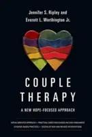 Terapia di coppia: Un nuovo approccio incentrato sulla speranza - Couple Therapy: A New Hope-Focused Approach