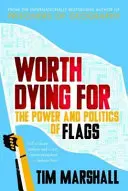 Vale la pena morire - Il potere e la politica delle bandiere - Worth Dying For - The Power and Politics of Flags