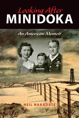 Guardando dopo Minidoka: Una memoria americana - Looking After Minidoka: An American Memoir