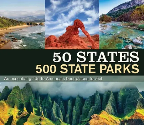 50 Stati 500 parchi statali: Una guida essenziale ai migliori luoghi da visitare in America - 50 States 500 State Parks: An Essential Guide to America's Best Places to Visit
