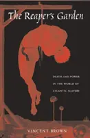 Il giardino del mietitore: Morte e potere nel mondo della schiavitù atlantica - The Reaper's Garden: Death and Power in the World of Atlantic Slavery