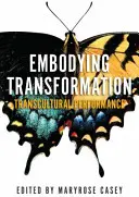 Incarnare la trasformazione: Performance transculturali - Embodying Transformation: Transcultural Performance