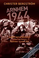 Arnhem 1944: Una battaglia epica rivisitata: Vol. 2: La vittoria perduta. Settembre-ottobre 1944 - Arnhem 1944: An Epic Battle Revisited: Vol. 2: The Lost Victory. September-October 1944