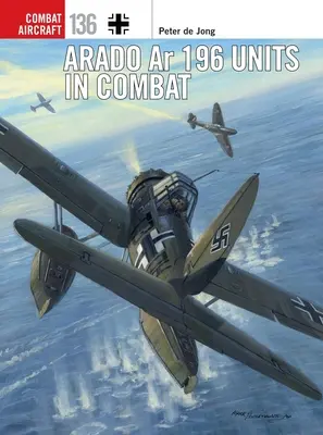 Arado AR 196 Unità in combattimento - Arado AR 196 Units in Combat