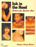 Inchiostro nel cappuccio: tatuaggi per pelli scure - Ink in the Hood: Tattoos for Darker Skin