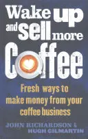 Svegliati e vendi più caffè - Wake Up and Sell More Coffee