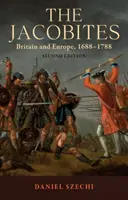 I giacobiti: Gran Bretagna ed Europa, 1688-1788 2a edizione - The Jacobites: Britain and Europe, 1688-1788 2nd Edition