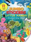 Adesivi Jumbo per Piccole Mani: Sotto il mare: Include 75 adesivi - Jumbo Stickers for Little Hands: Under the Sea: Includes 75 Stickers