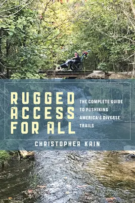 Accesso robusto per tutti: Una guida per percorrere i diversi sentieri d'America con sedie e passeggini per la mobilità - Rugged Access for All: A Guide for Pushiking America's Diverse Trails with Mobility Chairs and Strollers
