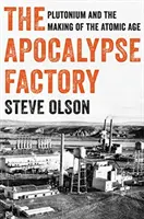 La fabbrica dell'apocalisse: Il plutonio e la nascita dell'era atomica - The Apocalypse Factory: Plutonium and the Making of the Atomic Age