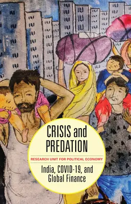 Crisi e predazione: India, Covid-19 e finanza globale - Crisis and Predation: India, Covid-19, and Global Finance