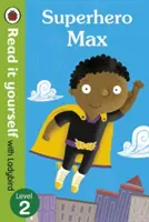 Supereroe Max - Leggilo da solo con Ladybird: Livello 2 - Superhero Max- Read it yourself with Ladybird: Level 2
