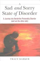 Un triste stato di disordine: Un viaggio nel disturbo borderline di personalità (e dall'altra parte) - A Sad and Sorry State of Disorder: A Journey Into Borderline Personality Disorder (and Out the Other Side)