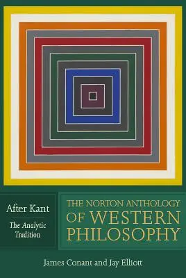 Antologia Norton della filosofia occidentale: Dopo Kant - The Norton Anthology of Western Philosophy: After Kant