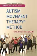 Metodo di terapia del movimento per l'autismo (R): Risvegliare il cervello! - Autism Movement Therapy (R) Method: Waking Up the Brain!