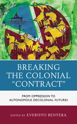 Rompere il contratto coloniale: dall'oppressione ai futuri decoloniali autonomi - Breaking the Colonial Contract: From Oppression to Autonomous Decolonial Futures