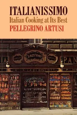 Italianissimo: la cucina italiana al suo meglio - Italianissimo: Italian Cooking at Its Best